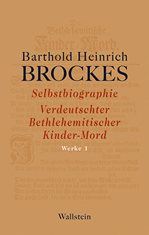 Selbstbiographie - Verdeutschter Bethlehemitischer Kinder-Mord - Gelegenheitsgedichte - Aufsätze - Barthold Heinrich Brockes