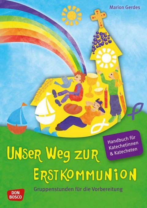 Unser Weg zur Erstkommunion, Handbuch für Katecheten und Katechetinnen - Marion Gerdes