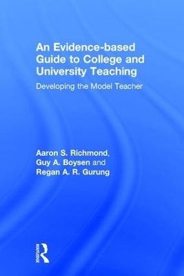 An Evidence-based Guide to College and University Teaching - Aaron S. Richmond, Guy A. Boysen, Regan A. R. Gurung