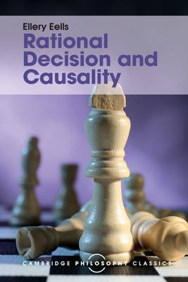 Rational Decision and Causality - Ellery Eells