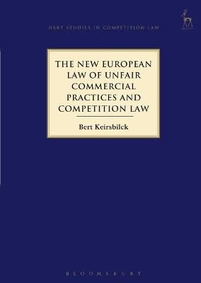 The New European Law of Unfair Commercial Practices and Competition Law - Bert Keirsbilck