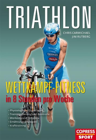 Triathlon - Wettkampf-Fitness in 8 Stunden pro Woche - Chris Carmichael, Jim Rutberg