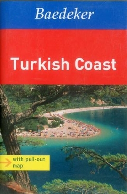 Turkish Coast Baedeker Travel Guide - Ralf Becks, Achim Bourmer, Astrid Feltes-Peter, Heide Marie Karin Geiss, Volker Hohfeld