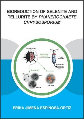 Bioreduction of Selenite and Tellurite by Phanerochaete Chrysosporium - Erika Jimena Espinosa-Ortiz