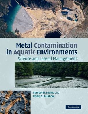 Metal Contamination in Aquatic Environments - Samuel N. Luoma, Philip S. Rainbow