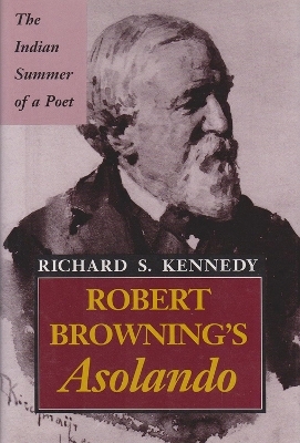 Robert Browning's ""Asolando - Richard S. Kennedy