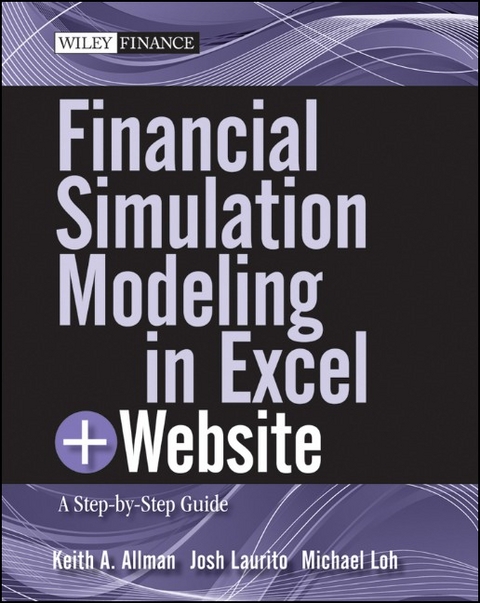 Financial Simulation Modeling in Excel, + Website - Keith A. Allman, Josh Laurito, Michael Loh