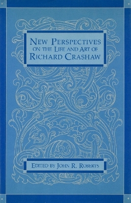 New Perspectives on the Life and Art of Richard Crashaw - John R. Roberts