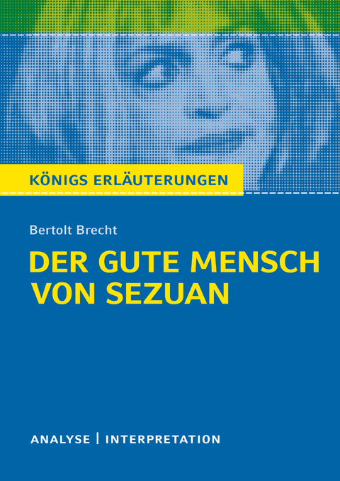 Königs Erläuterungen: Der gute Mensch von Sezuan von Bertolt Brecht. - Bertolt Brecht