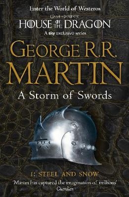 A Storm of Swords: Part 1 Steel and Snow - George R.R. Martin