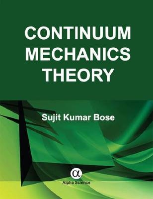 Continuum Mechanics Theory - Sujit Kumar Bose