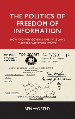 The Politics of Freedom of Information - Ben Worthy