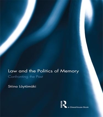 Law and the Politics of Memory - Stiina Loytomaki