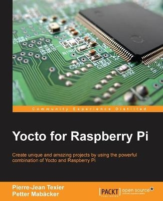 Yocto for Raspberry Pi - Pierre-Jean Texier, Petter Mabacker