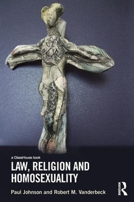 Law, Religion and Homosexuality - Paul Johnson, Robert Vanderbeck