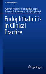 Endophthalmitis in Clinical Practice - Harry W. Flynn Jr., Nidhi Relhan Batra, Stephen G. Schwartz, Andrzej Grzybowski