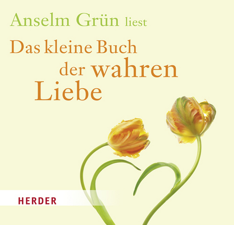 Das kleine Buch der wahren Liebe - Anselm Grün