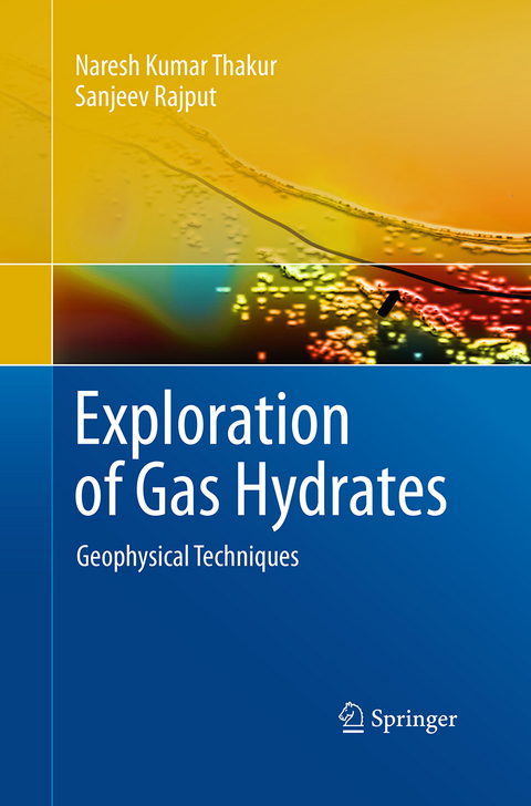 Exploration of Gas Hydrates - Naresh Kumar Thakur, Sanjeev Rajput