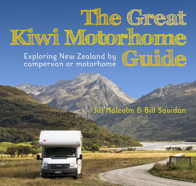 The Great Kiwi Motorhome Guide - Jill Malcolm And Bill Savidan