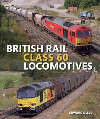 British Rail Class 60 Locomotives - Edward Gleed