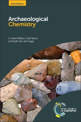 Archaeological Chemistry - A Mark Pollard, Carl Heron, Ruth Ann Armitage