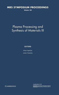 Plasma Processing and Synthesis of Materials III: Volume 190 - 