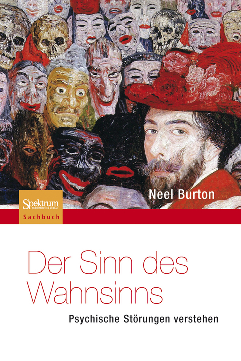 Der Sinn des Wahnsinns - Psychische Störungen verstehen - Neel Burton