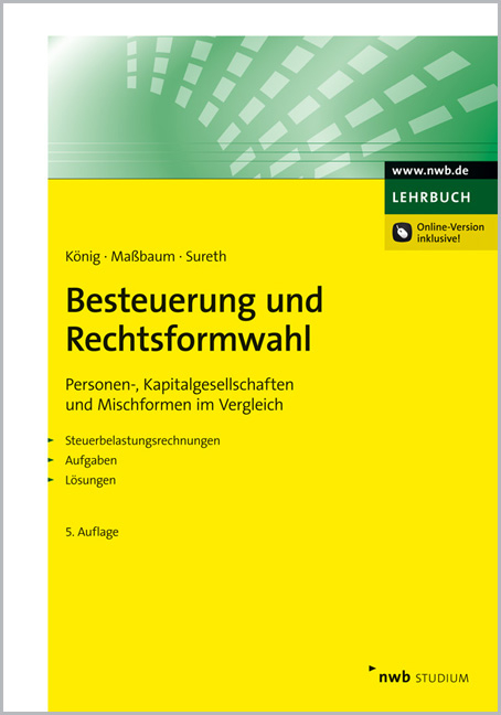 Besteuerung und Rechtsformwahl - Rolf König, Alexandra Maßbaum, Caren Sureth