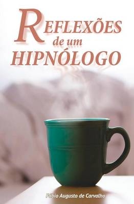 Reflexões de um Hipnólogo - Fábio Augusto de Carvalho