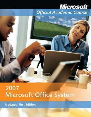 Microsoft Office 2007 -  Microsoft Official Academic Course