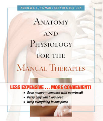 Anatomy and Physiology for the Manual Therapies - Andrew Kuntzman, Gerard J. Tortora