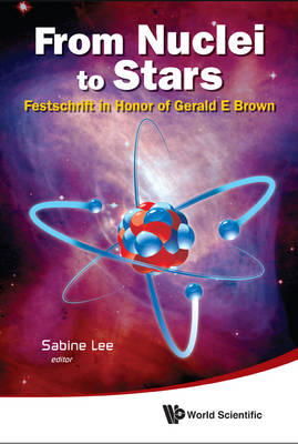 From Nuclei To Stars: Festschrift In Honor Of Gerald E Brown - 