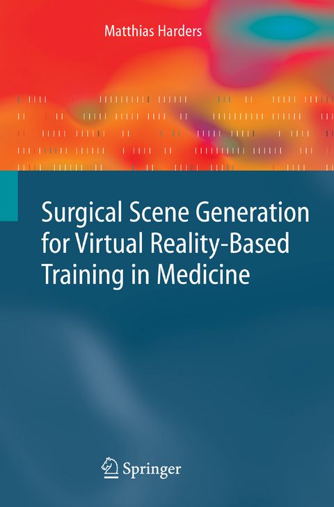 Surgical Scene Generation for Virtual Reality-Based Training in Medicine - Matthias Harders