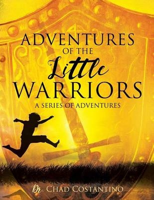 Adventures of the Little Warriors - Dr Chad Costantino