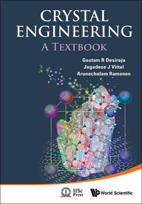 Crystal Engineering: A Textbook - Gautam R Desiraju, Jagadese J Vittal, Arunachalam Ramanan