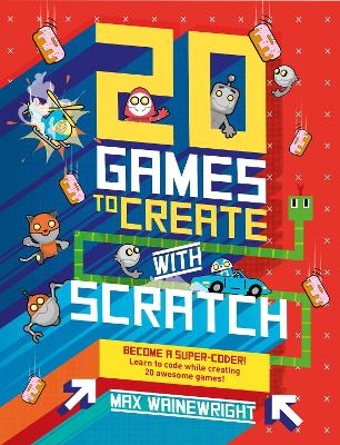 20 Games To Create With Scratch - Max Wainewright