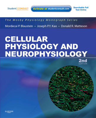 Cellular Physiology and Neurophysiology - Mordecai P. Blaustein, Joseph P. Y. Kao, Donald R. Matteson