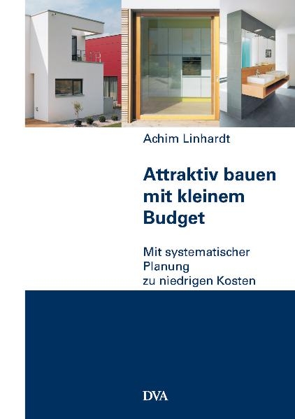 Attraktiv bauen mit kleinem Budget - Achim Linhardt