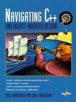 Navigating C++ and Object-Oriented Design (Bk/CD-ROM) - Paul Anderson, Gail Anderson