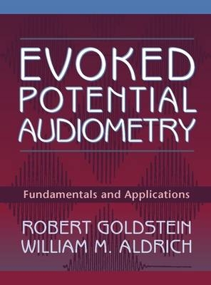 Evoked Potential Audiometry - Robert Goldstein, William M. Aldrich