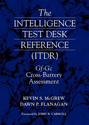 Intelligence Test Desk Reference (ITDR) - Kevin McGrew, Dawn Flanagan