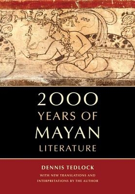 2000 Years of Mayan Literature - Dennis Tedlock