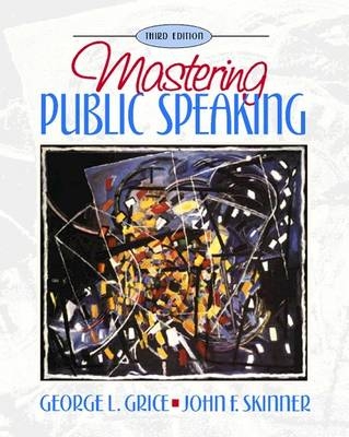 Mastering Public Speaking - George L. Grice, John F. Skinner