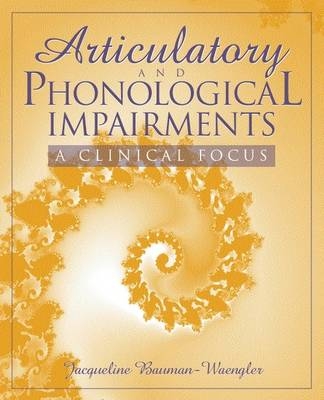 Articulatory and Phonological Impairments - Jacqueline Bauman-Waengler