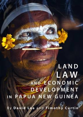 Land Law and Economic Development in Papua New Guinea - Timothy Curtin, David Lea