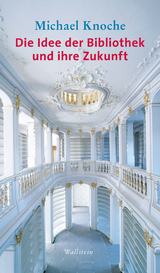 Die Idee der Bibliothek und ihre Zukunft - Michael Knoche