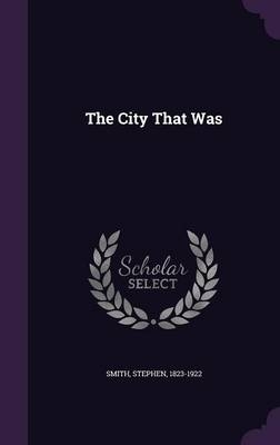 The City That Was - Stephen Smith