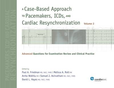 A Case-Based Approach to Pacemakers, Icds, and Cardiac Resynchronization - Paul A Friedman