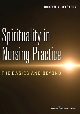 Spirituality in Nursing Practice - Doreen A. Westerac