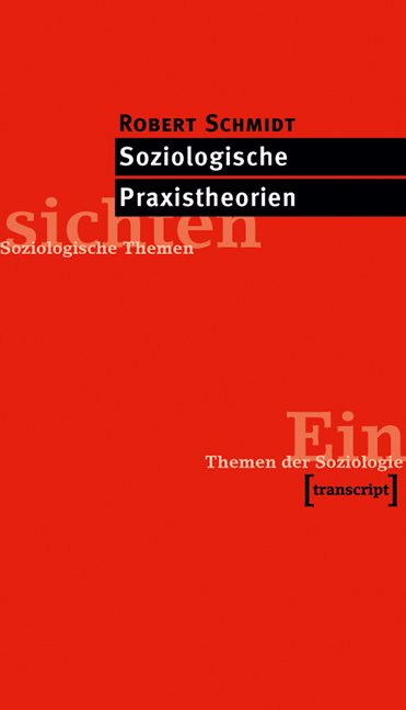 Soziologische Praxistheorien - Robert Schmidt